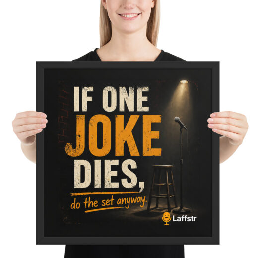 If One Joke Dies Do the Set Anyway Framed Poster
