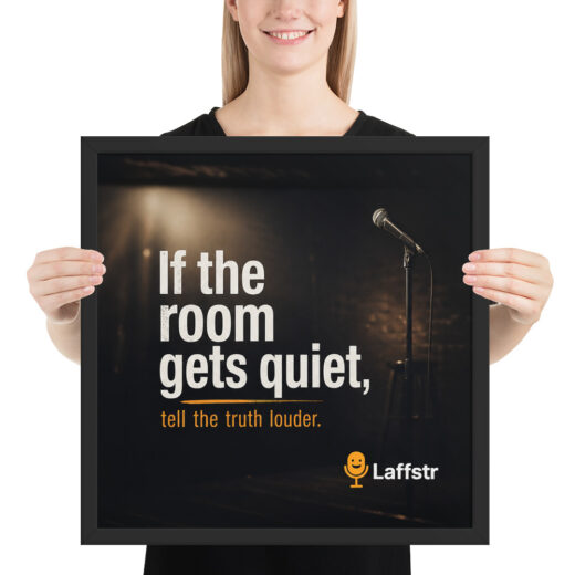 If the Room Gets Quiet Tell the Truth Louder Framed Poster